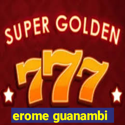 erome guanambi